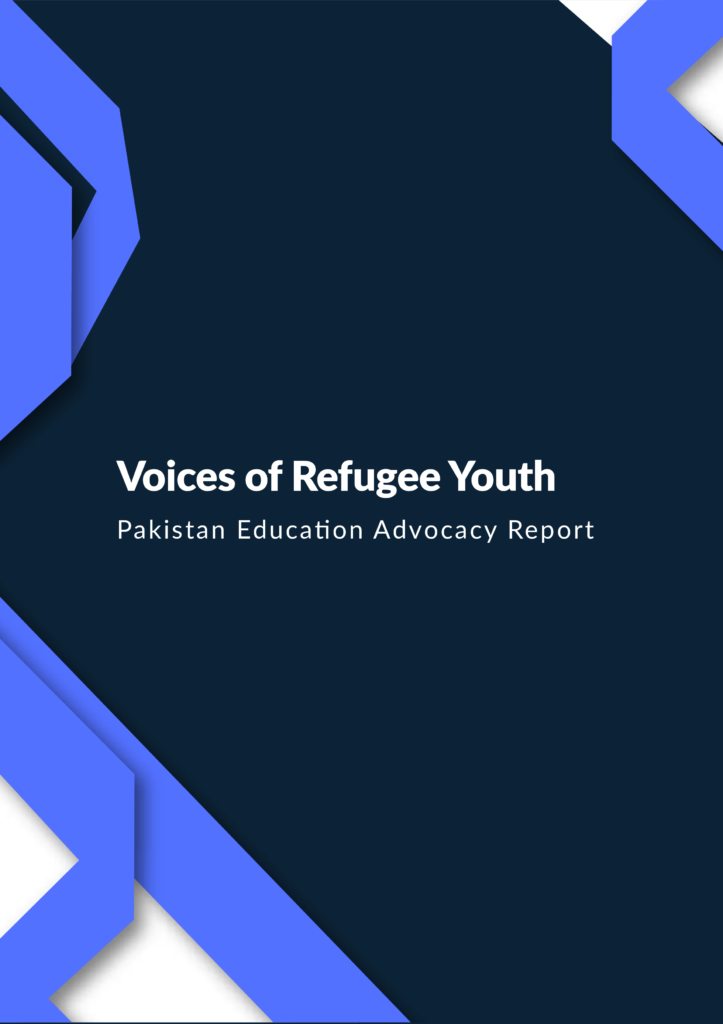 Voices of Refugee Youth: Pakistan Education Advocacy Report
